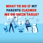 Parents Claimed Me On Their Taxes