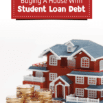 Buying a Home When You Have Student Loans