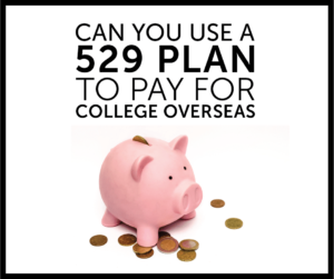 529 Plan Overseas 529 Plan To Study Abroad