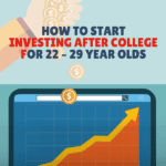 How To Start Investing In Your Twenties After College For 22 – 29 Year Olds