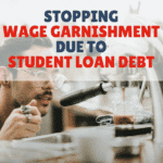 Can I Stop Wage Garnishment Due To My Student Debt?